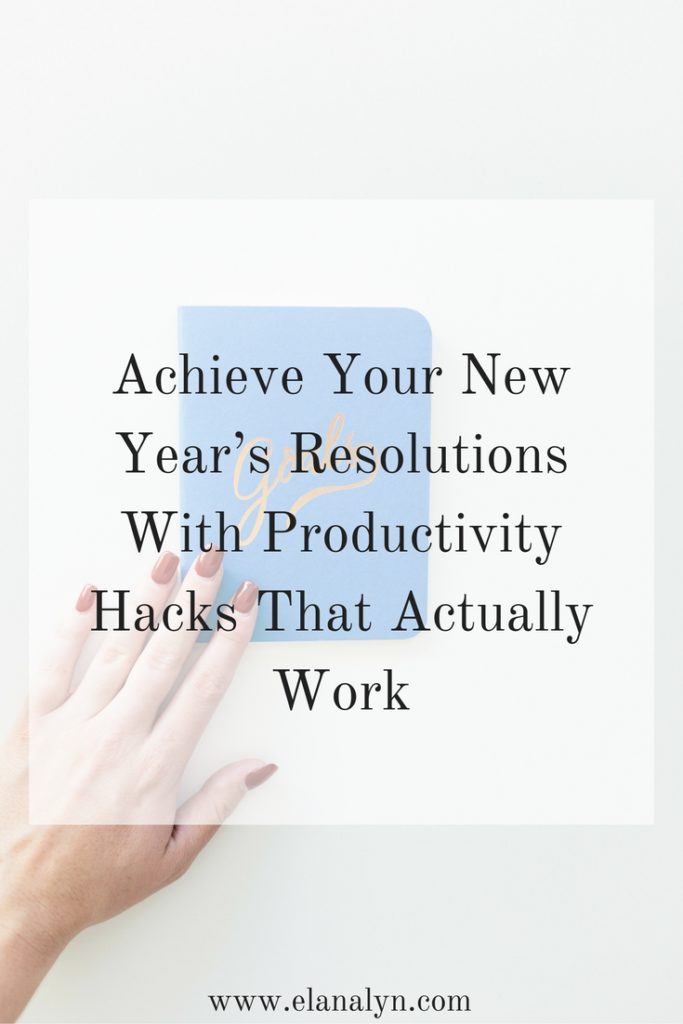How to Achieve Your New Year's Resolutions With Productivity Hacks That Actually Work