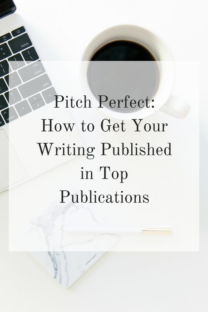 Pitch Perfect- How to Get Your Writing Published in Top Publications