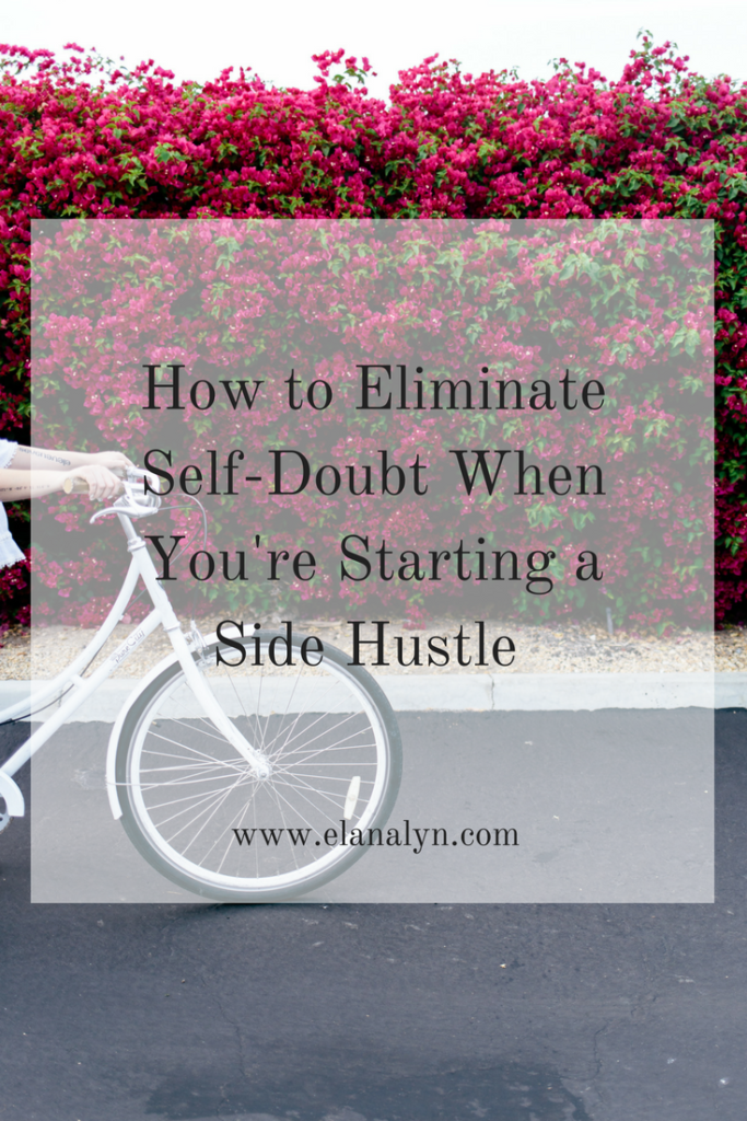 How to Eliminate Self-Doubt When You're Starting a Side Hustle 