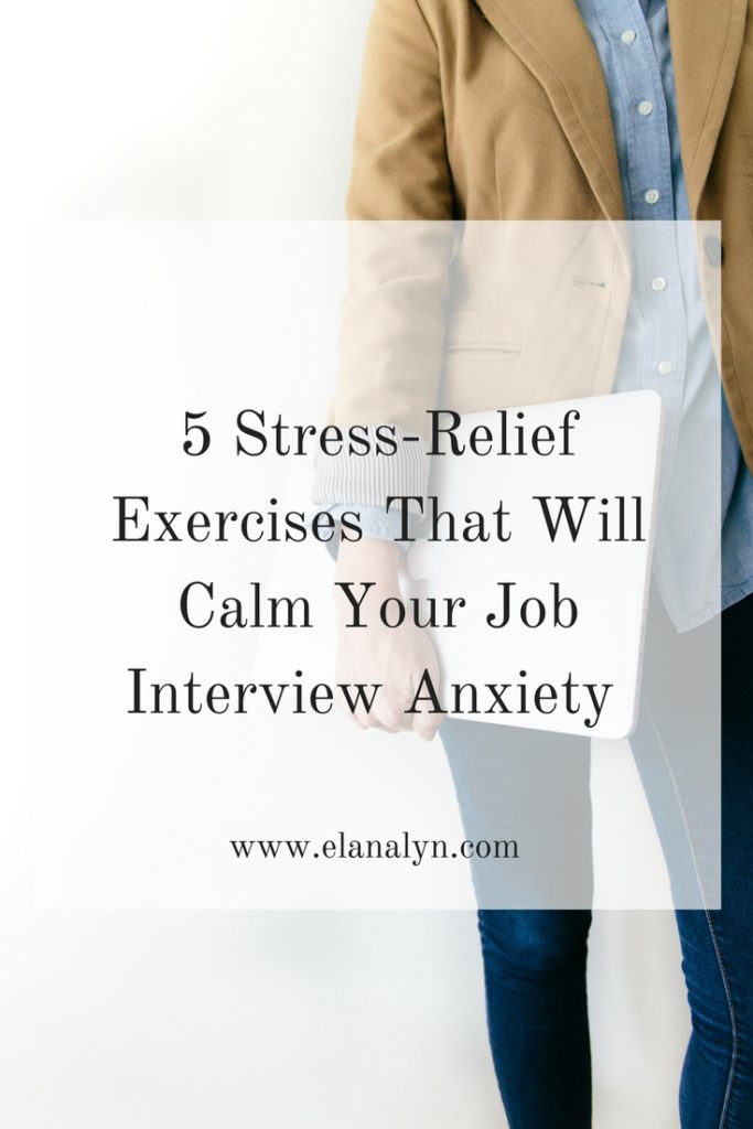 5 Stress-Relief Exercises That Will Calm Your Job Interview Anxiety
